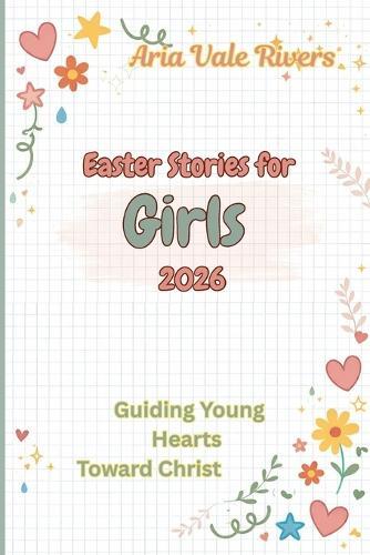 Easter Stories for Girls 2026: Guiding Young Hearts Toward Christ
