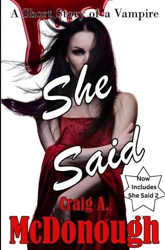 She Said: A Short Story of a Vampire!: Now Includes She Said 2