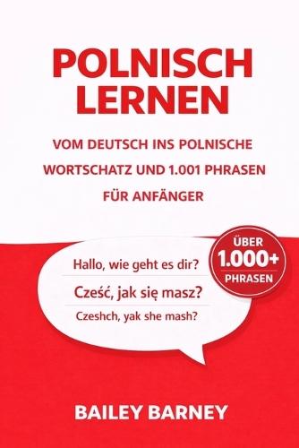 Polnisch lernen für Anfänger: Wortschatz und 1001 Phrasen vom Deutsch ins Polnische