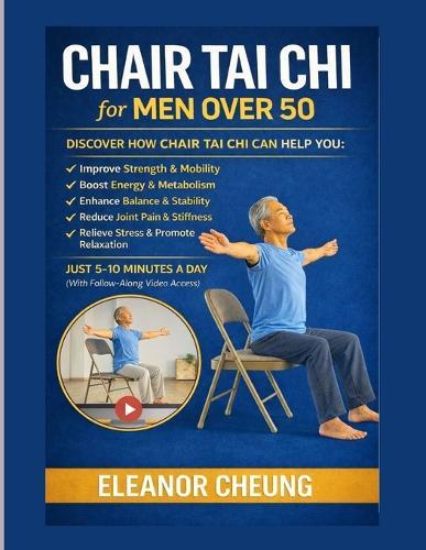 chair Tia Chi for men over 50: A 30-Day Seated Strength & Mobility Plan to Improve Balance, Boost Energy, and Reduce Joint Pain - Just 5-10 Minutes a Day (With Follow-Along Video Access)