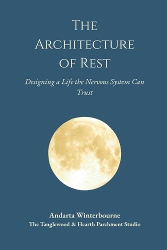 The Architecture of Rest: Designing a Life Your Nervous System Can Trust