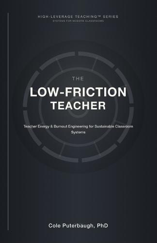The Low-Friction Teacher: Teacher Energy & Burnout Engineering for Sustainable Classroom Systems