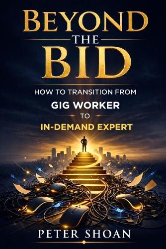 Beyond the Bid: How to Transition from Gig Worker to In-Demand Expert