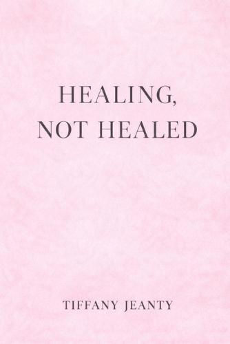 Healing...Not Healed
