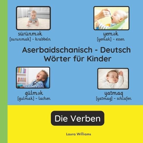 Aserbaidschanisch - Deutsch Wörter für Kinder - Die Verben: Aserbaidschanisch Lernen für Kinder und Anfänger - Zweisprachiges Bilderbuch auf Aserbaidschanisch mit deutschen Übersetzungen