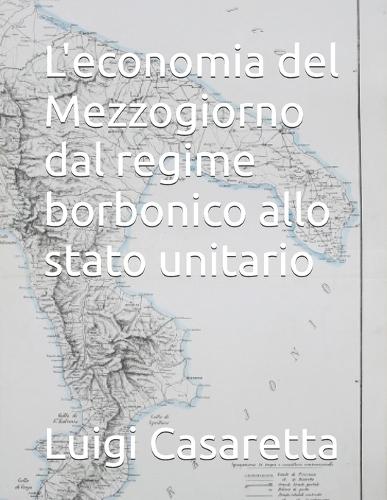 L'economia del Mezzogiorno dal regime borbonico allo stato unitario
