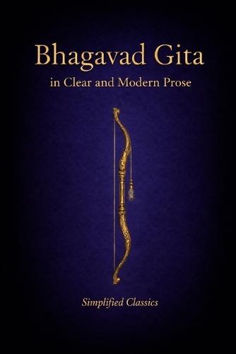 Bhagavad Gita: in Clear and Modern Prose