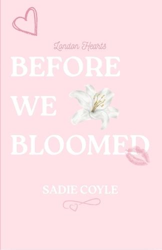 Before We Bloomed: London Hearts Book 1