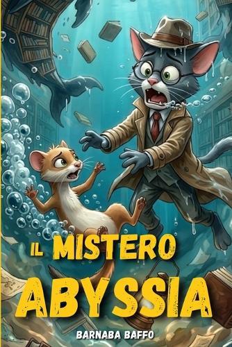 Barbara Baffo e il Mistero di Abyssia: Libro di Avventura Giallo e Mistero per Bambini e Ragazzi. Misteri da svelare e risate assicurate con Barnaba e Sguizzo, con illustrazioni HD e tante battute e battibecchi