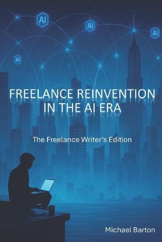 Freelance Reinvention in the AI Era: The Freelance Writer's Edition