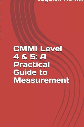 CMMI Level 4 & 5: A Practical Guide to Measurement