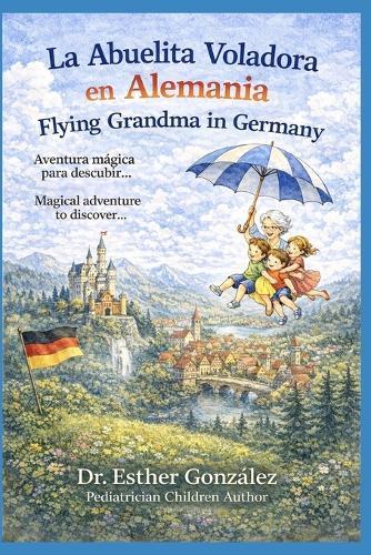 La Abuelita Voladora en Alemania/ Flying Grandma in Germany: Aventura Mágica para descubrir... / Magical Adventure to discover...