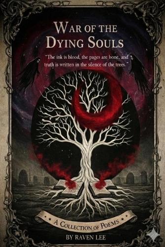 War Of the Dying Souls: ""The ink is blood, the pages are bone, and the truth is written in the silence of the trees.""