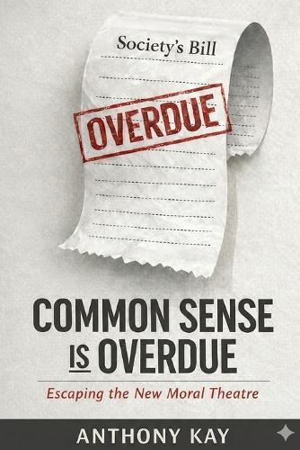 COMMON SENSE is OVERDUE: Escaping the New Moral Theatre