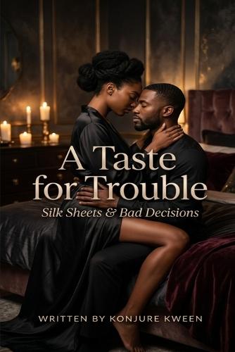 A Taste for Trouble: Silk Sheets & Bad Decisions