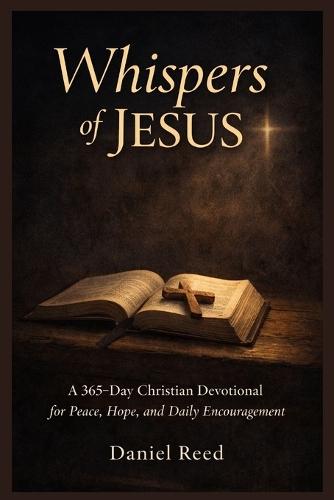 Whispers of Jesus: A 365- Day christian devotional for peace, hope and daily encouragement