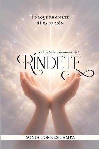 Ríndete: Porque rendirte sí es opción.