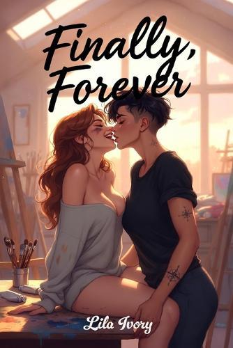 Finally, Forever: Some Love Is Worth the Risk 18+