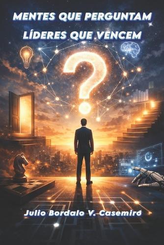 Mentes Que Perguntam: Líderes Que Vencem