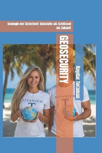 Geosecurity: Geologie der Sicherheit: Rohstoffe als Schlüssel zur Zukunft
