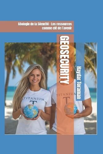 Geosecurity: Géologie de la Sécurité Les ressources comme clé de l'avenir