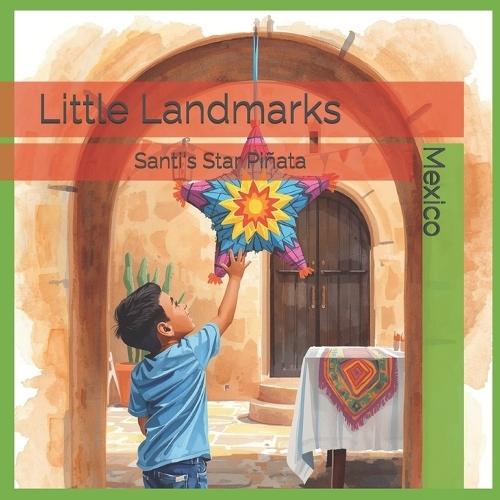 Little Landmarks Mexico: Santi's Star Piñata