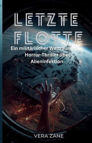 Letzte Flotte: Ein militärischer Weltraumoper-Horror-Thriller über Alieninfektion