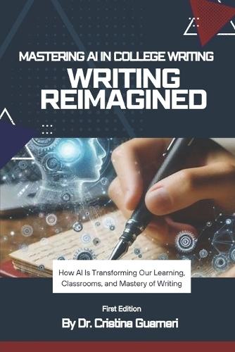 Writing Reimagined: Mastering AI in College Writing
