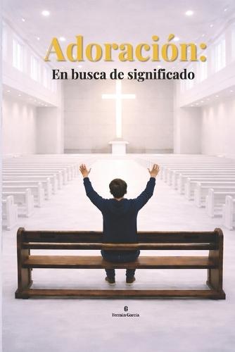 Adoración: En Busca De Significado