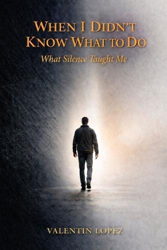 When I Didn't Know What to Do: What Silence Taught Me