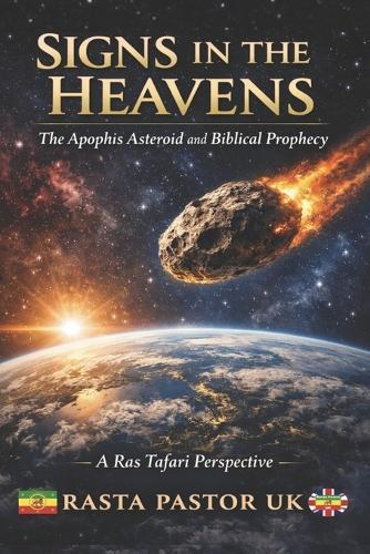 Signs In The Heavens - The Apophis Asteroid and Biblical Prophecy: A Ras Tafari Perspective
