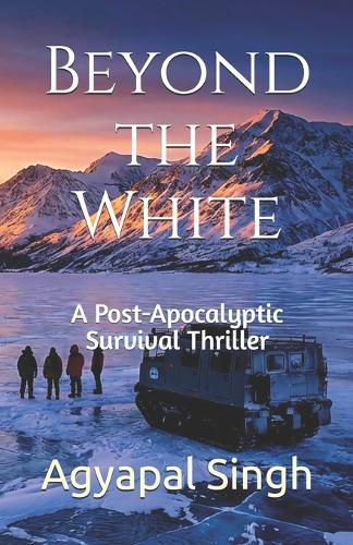 Beyond the White: A Post-Apocalyptic Survival Thriller