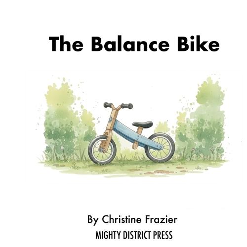 The Balance Bike: A Montessori-Inspired Story About Learning to Ride