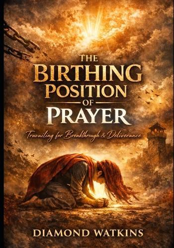 The Birthing Position of Prayer