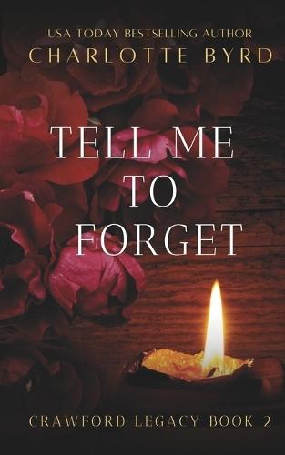 Tell me to Forget: Dark obsessive possessive romance
