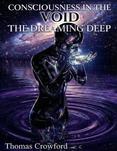 Consciousness in the Void: The Dreaming Deep