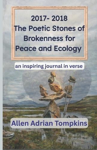 2017-2018 Poetic Stones of Brokenness for Peace and Ecology