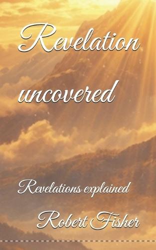 Revelation uncovered: Revelations explained