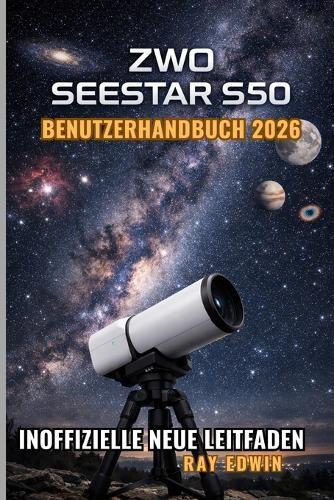ZWO Seestar S50 Benutzerhandbuch 2026