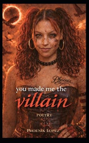 You Made Me The Villain