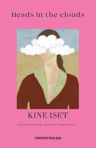 Heads In The Clouds: A poetic search for truth, why do love change us forever