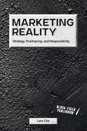 Marketing Reality: Strategy, Positioning, and Responsibility