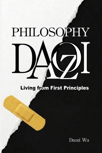 Daozi Philosophy: Living from First Principles