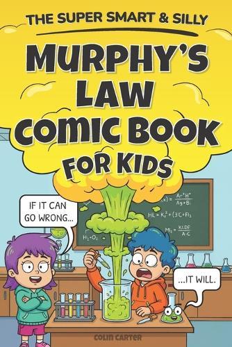The Super Smart & Silly Murphy's Law Comic Book For Kids: Learn Real Life Lessons With Hilarious Comic Strips That Teach Resilience & Problem Solving