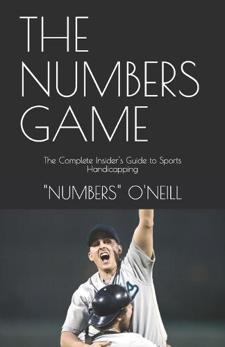 The Numbers Game: The Complete Insider's Guide to Sports Handicapping