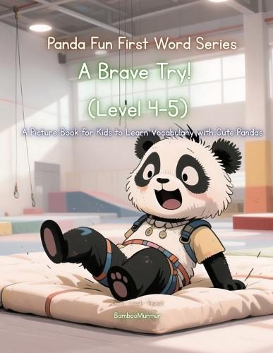 Panda Fun First Words Series: A Brave Try! (Level 4-5): A Picture Book for Kids to Learn Vocabulary with Cute Pandas