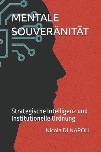 Mentale Souveränität: Strategische Intelligenz und Institutionelle Ordnung