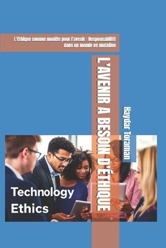 L'Avenir a Besoin d'Éthique: L'éthique comme modèle pour l'avenir: Responsabilité dans un monde en mutation