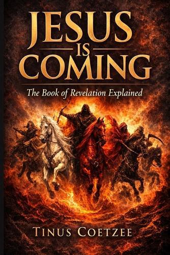Jesus is coming: The book of Revelation explained