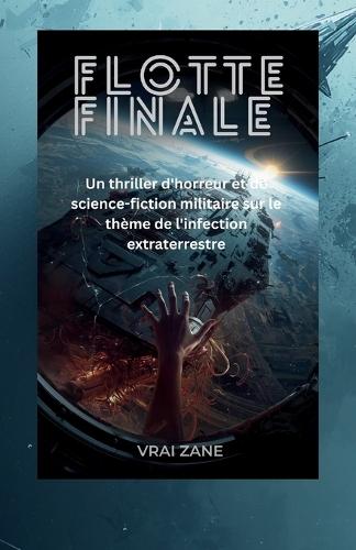 Flotte Finale: Un thriller d'horreur et de science-fiction militaire sur le thème de l'infection extraterrestre